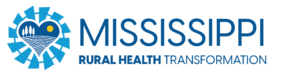 Mississippi Rural Health Transformation Program
